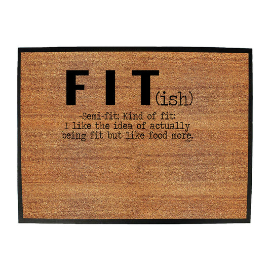 Fit Ish But Like Food More Fitness - Funny Novelty Doormat