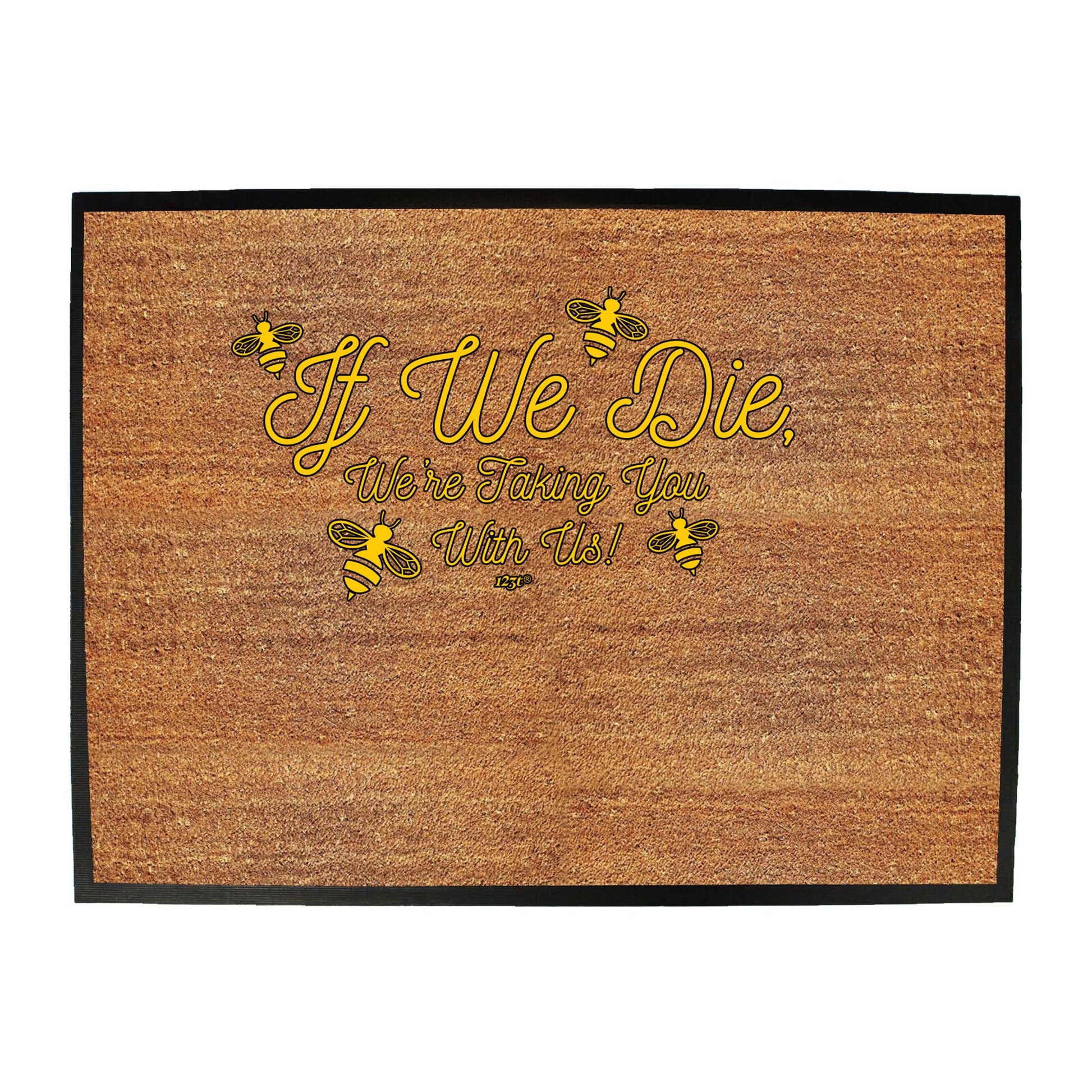If We Die Were Taking You With Us - Funny Novelty Doormat