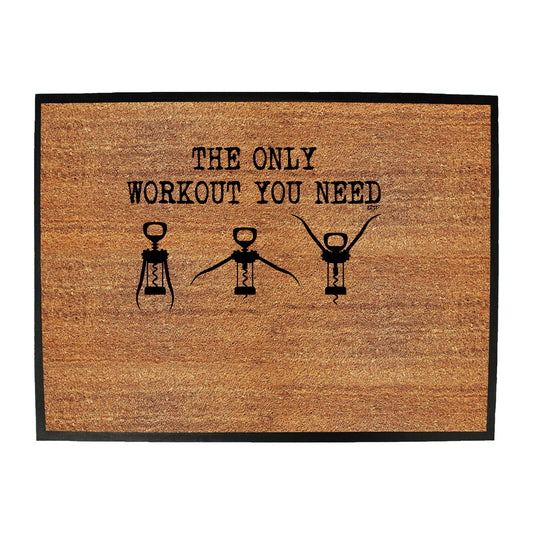 The Only Workout Need Wine - Funny Novelty Doormat
