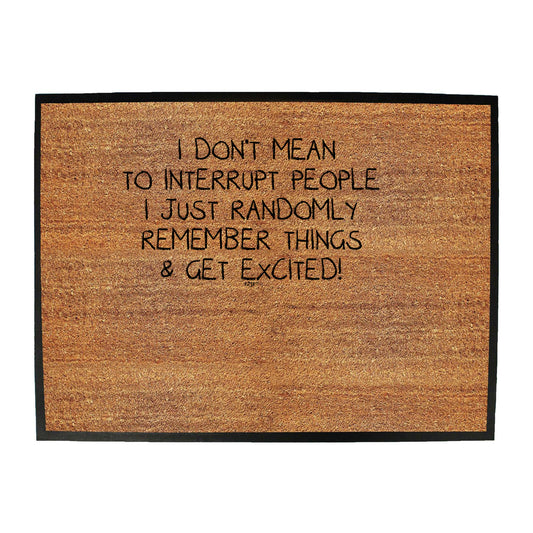 Dont Mean To Interrupt - Funny Novelty Doormat