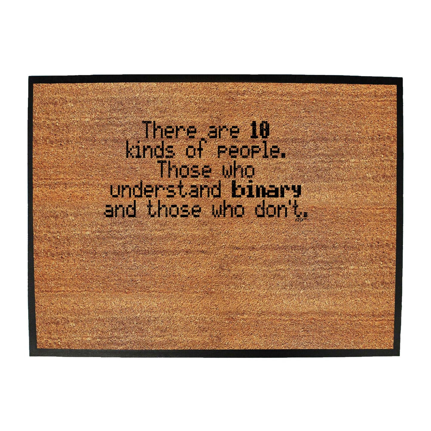 There Are 10 Kinds Of People Those That Understand Binary - Funny Novelty Doormat