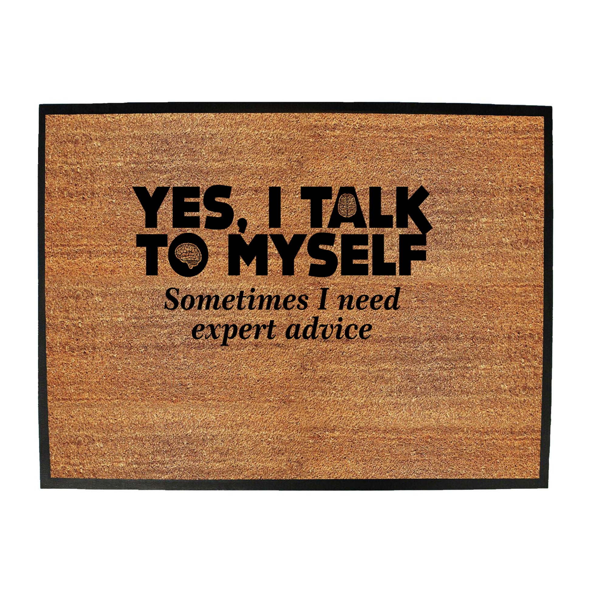 Yes I Talk To Myself - Funny Novelty Doormat