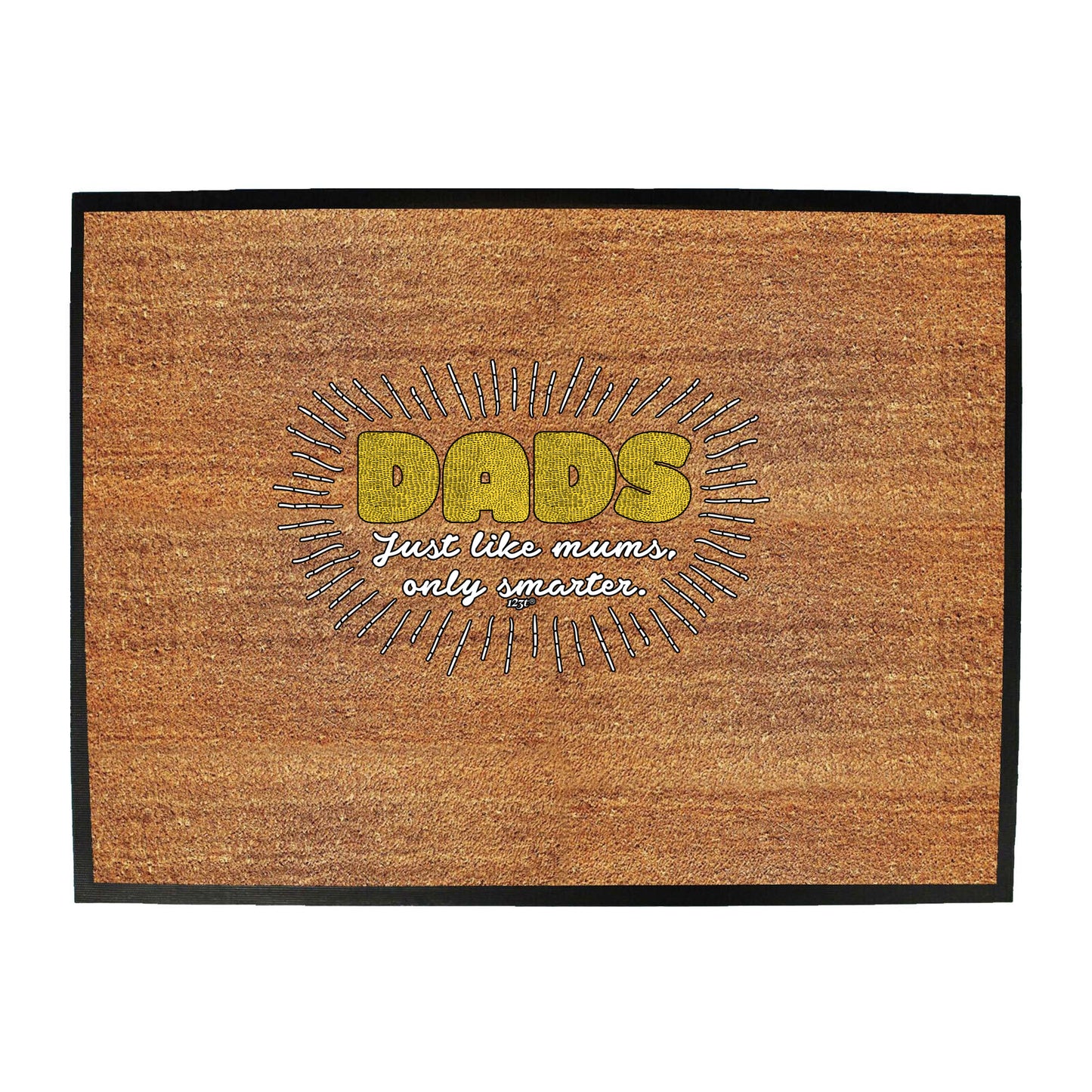 Dad Just Like Mums Only Smarter - Funny Novelty Doormat