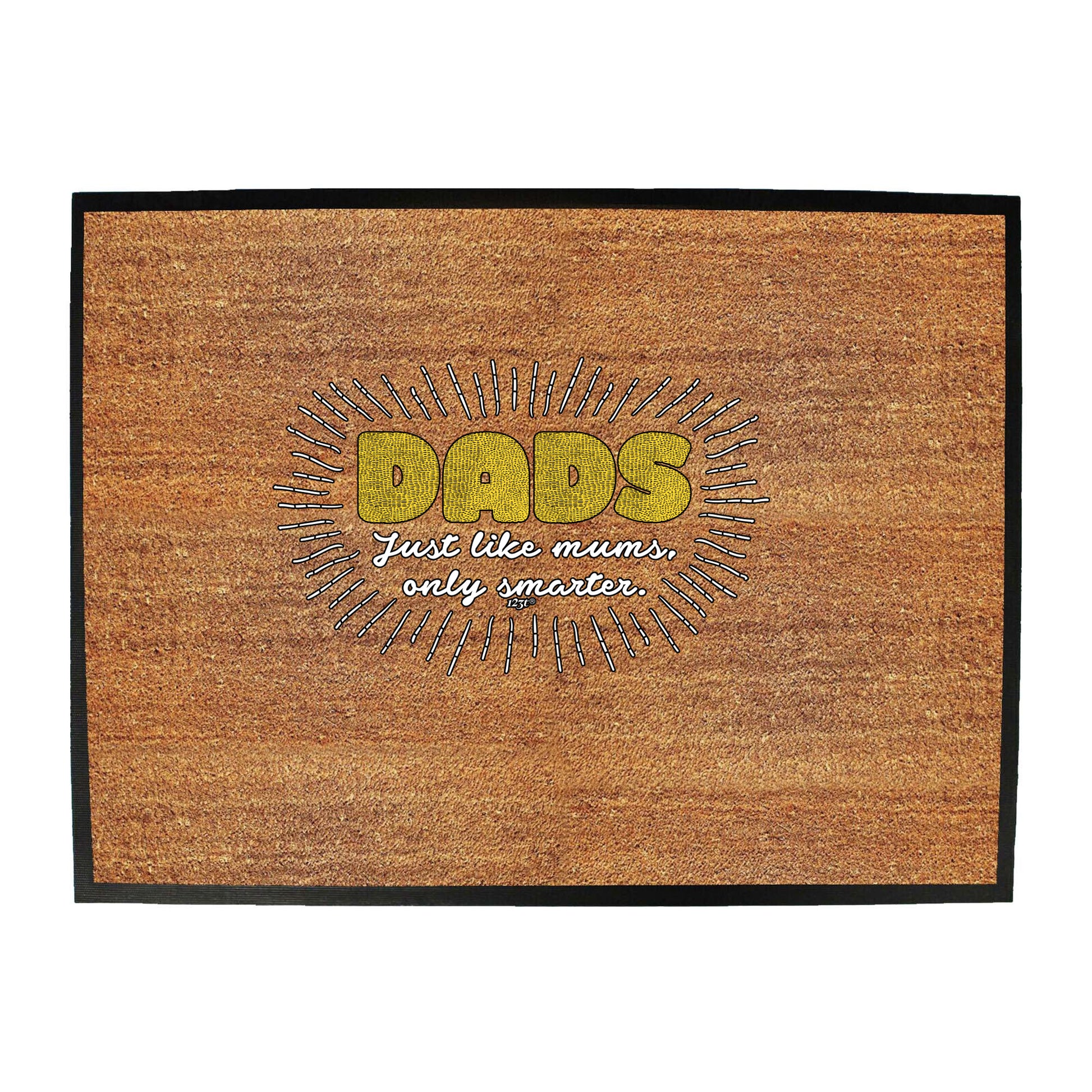 Dad Just Like Mums Only Smarter - Funny Novelty Doormat