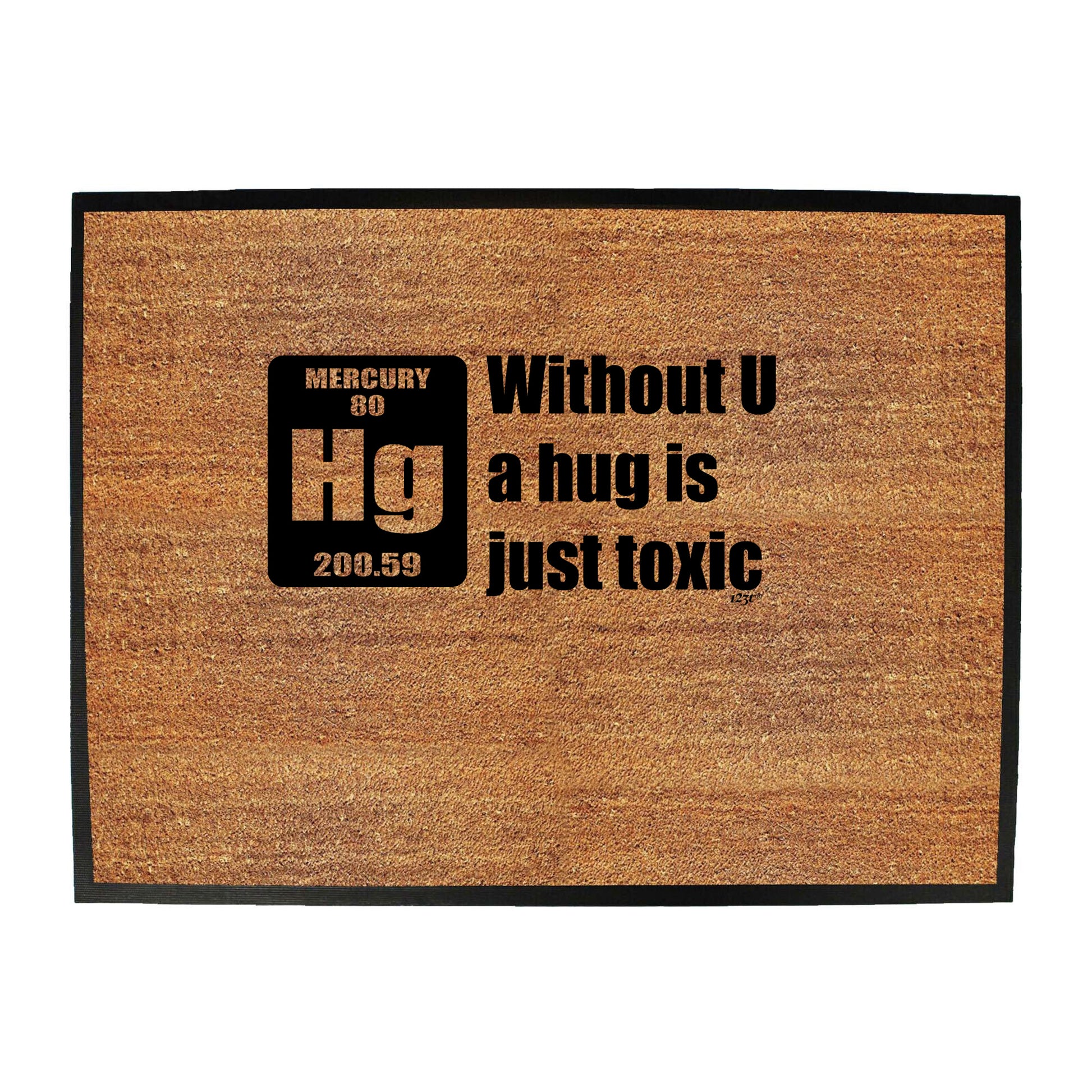 Without U A Hug Is Just Toxic - Funny Novelty Doormat