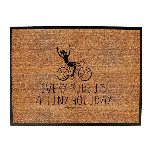 Rltw Every Ride Is A Tiny Holiday - Funny Novelty Doormat