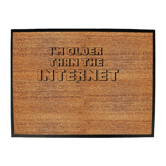 Im Older Than The Internet - Funny Novelty Doormat