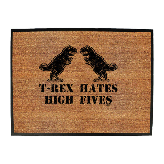 Trex Hates High Fives Dinosaur - Funny Novelty Doormat