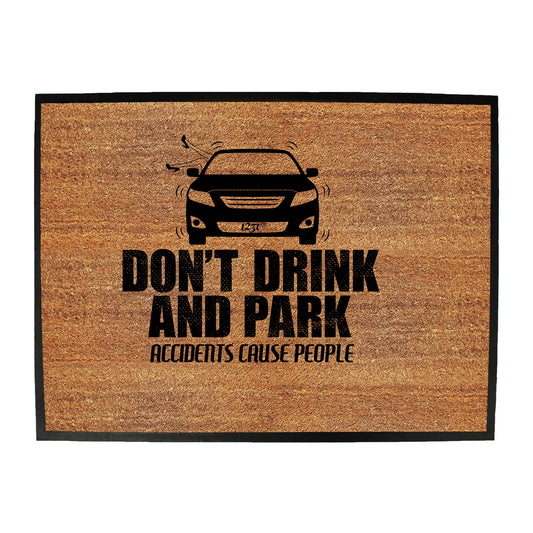 Dont Drink And Park - Funny Novelty Doormat