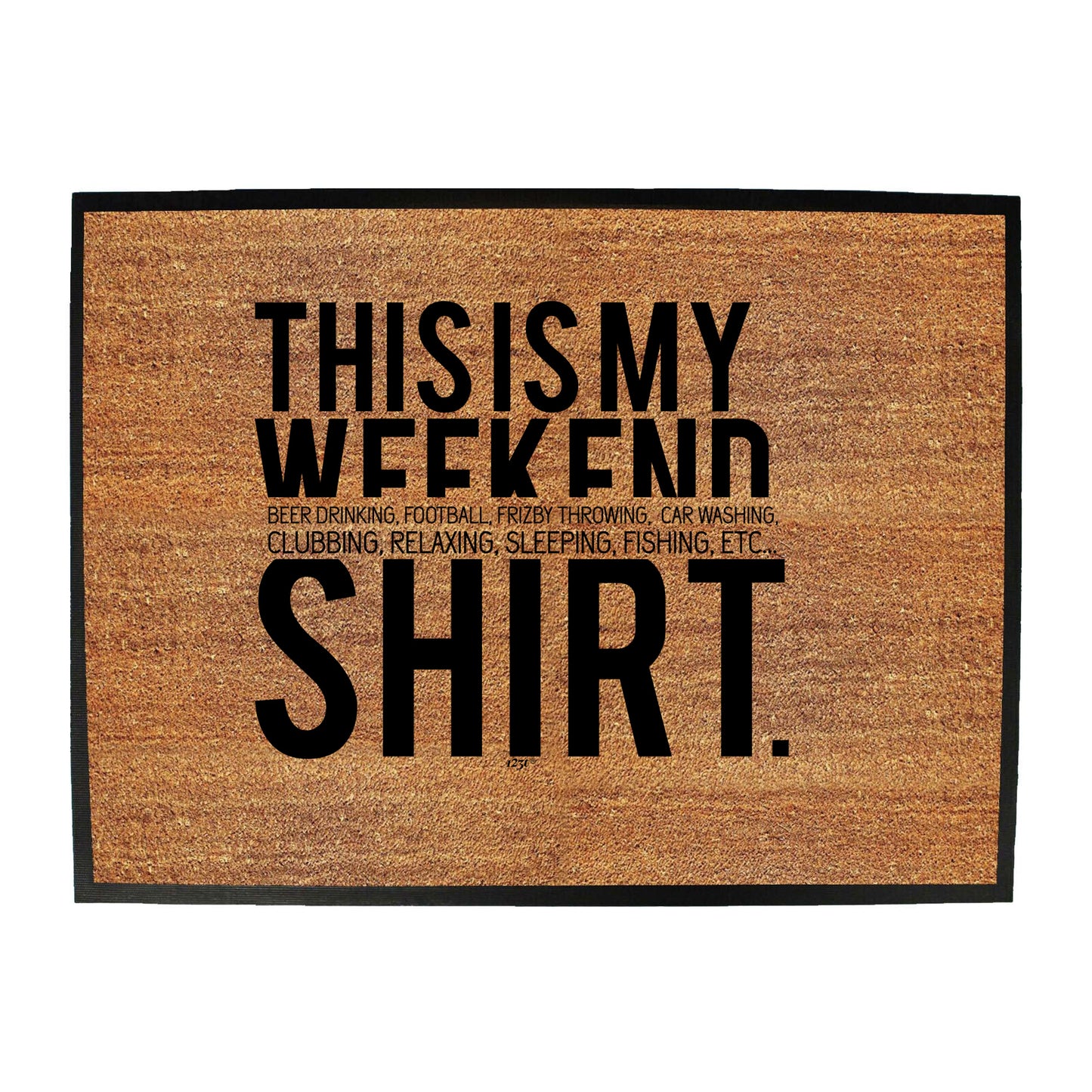 This Is My Weekend Shirt - Funny Novelty Doormat