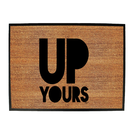 Up Yours - Funny Novelty Doormat