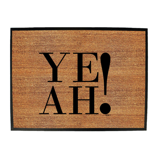 Ye Ah - Funny Novelty Doormat