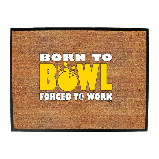 Born To Bowl Tenpin - Funny Novelty Doormat