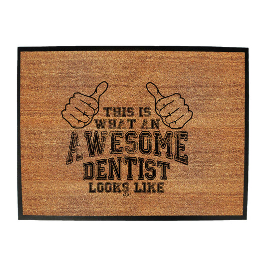 This Is What Awesome Dentist - Funny Novelty Doormat