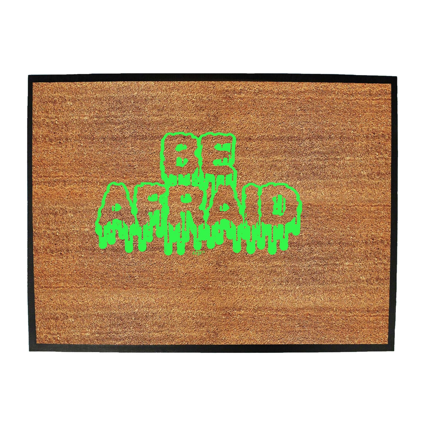 Be Afraid - Funny Novelty Doormat