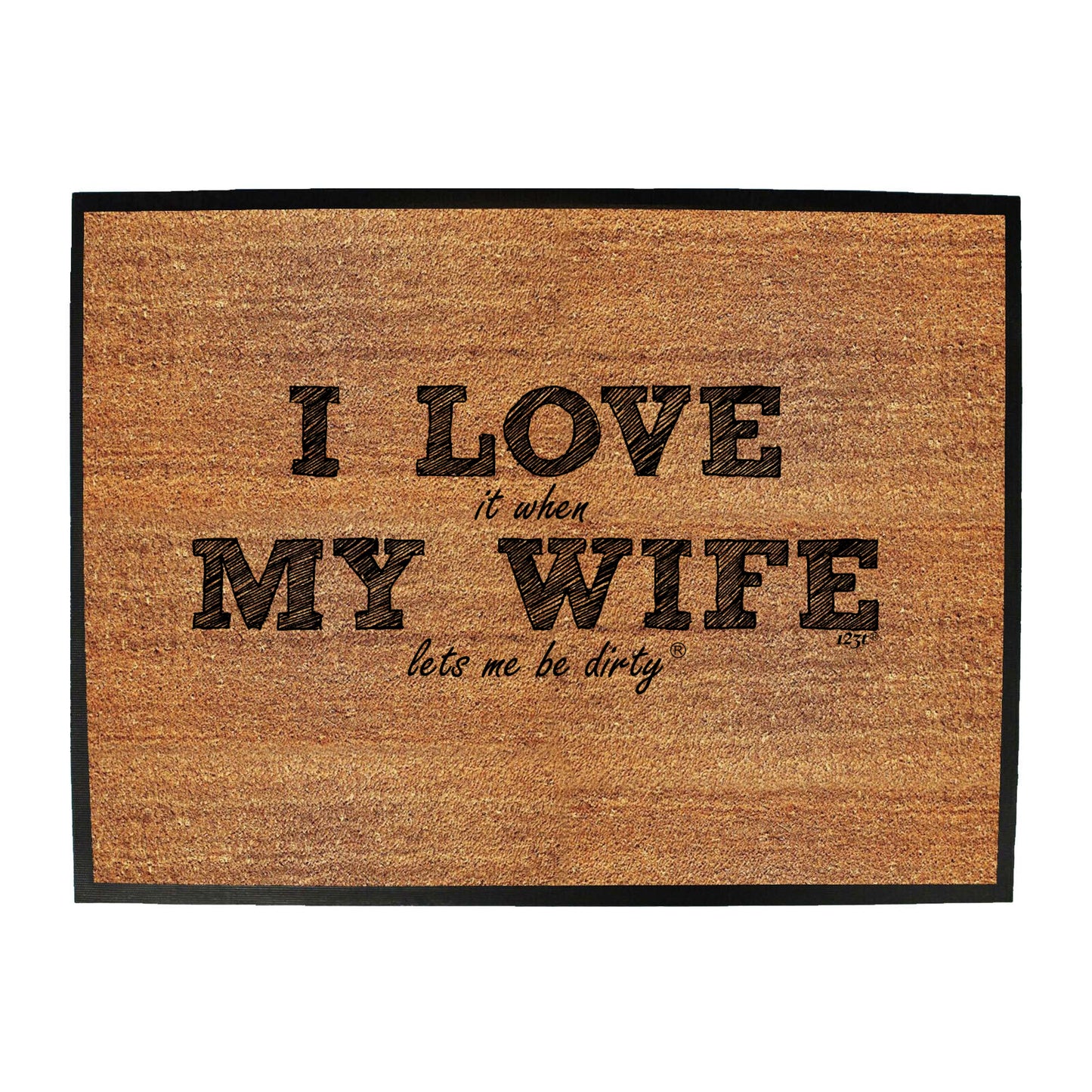 Love It When My Wife Lets Be Dirty - Funny Novelty Doormat