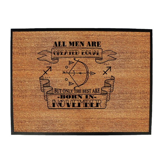 November Sagittarius Birthday All Men Are Created Equal - Funny Novelty Doormat
