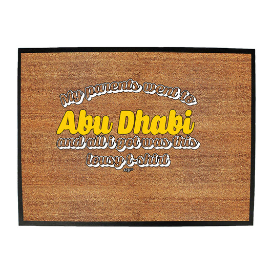 Abu Dhab My Parents Went To And All Got - Funny Novelty Doormat