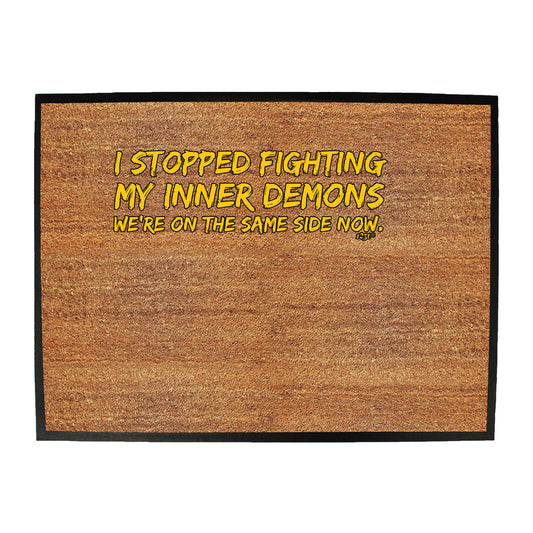 Stopped Fighting My Inner Demons - Funny Novelty Doormat