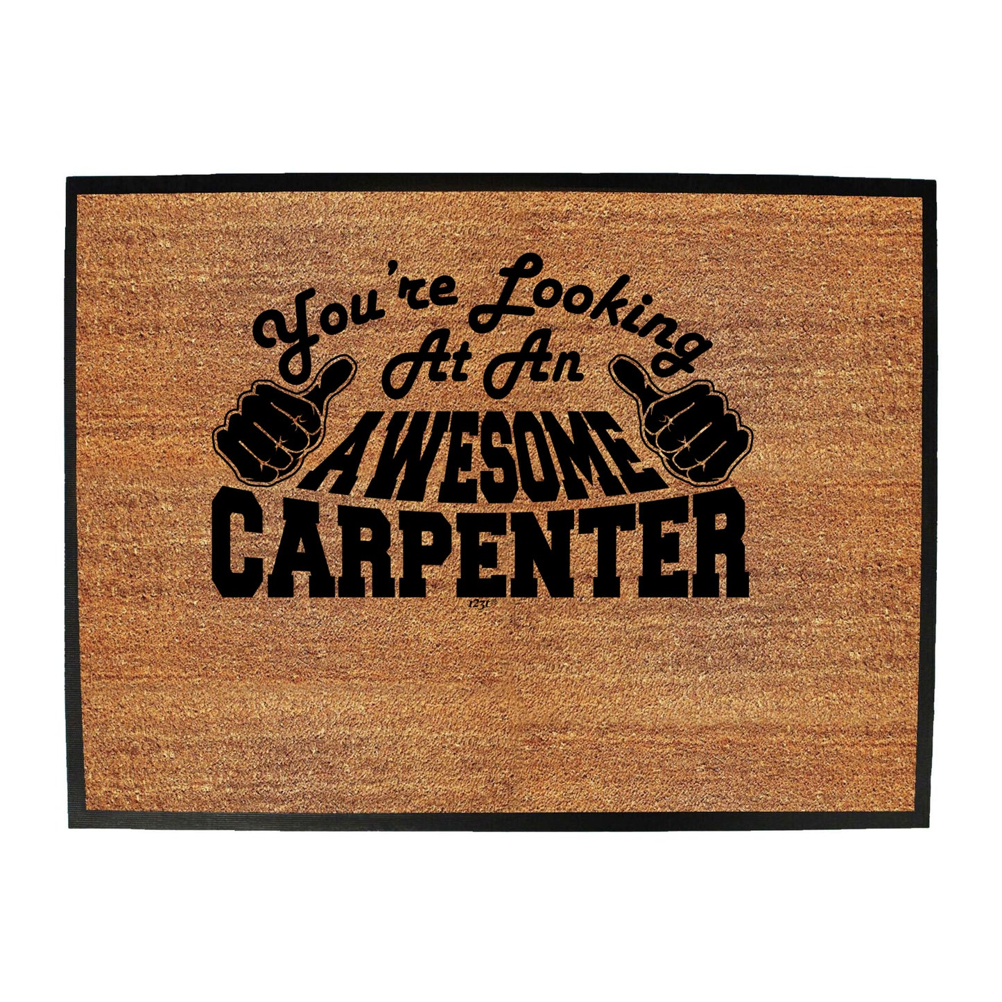 Youre Looking At An Awesome Carpenter - Funny Novelty Doormat