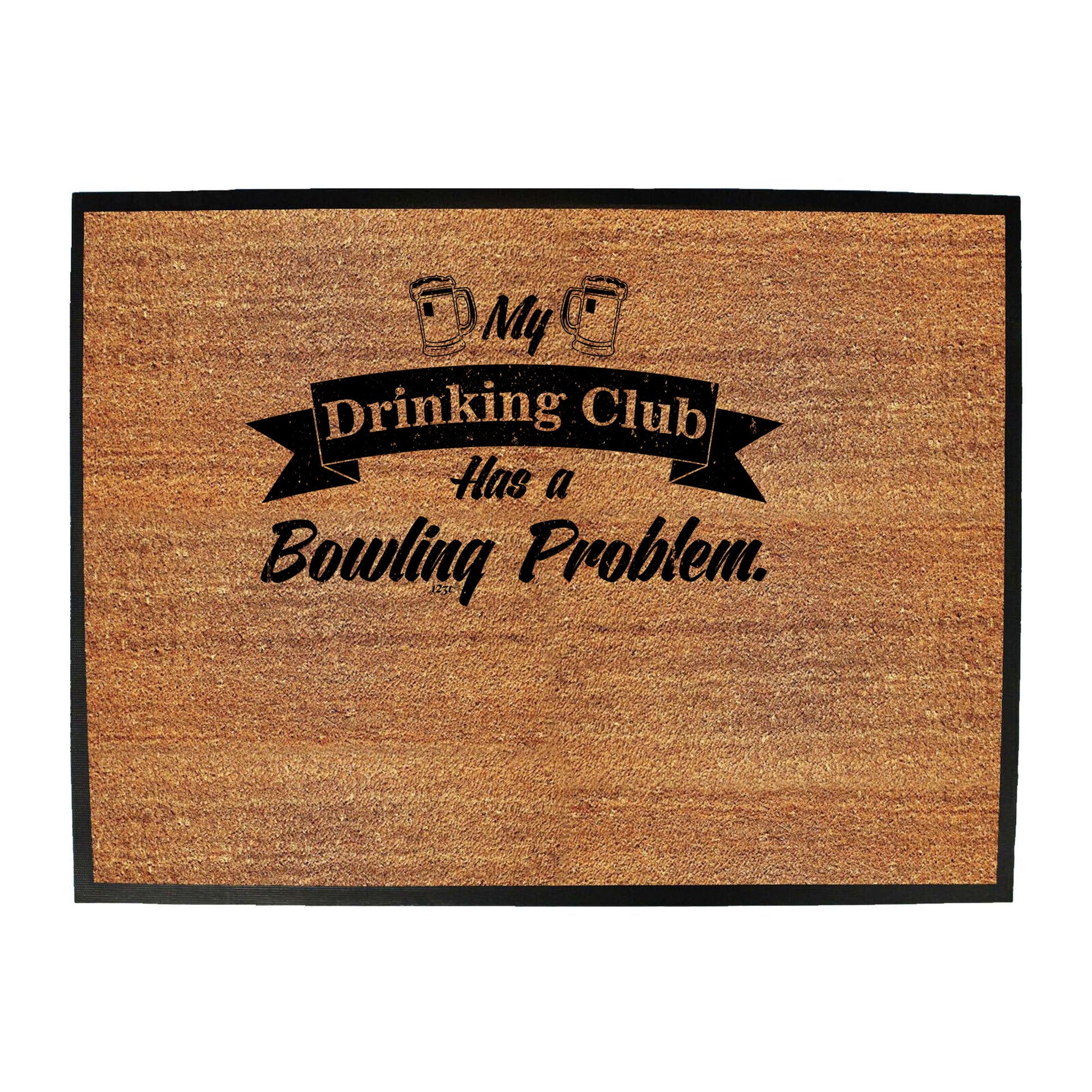 Bowling My Drinking Club Has A Problem - Funny Novelty Doormat