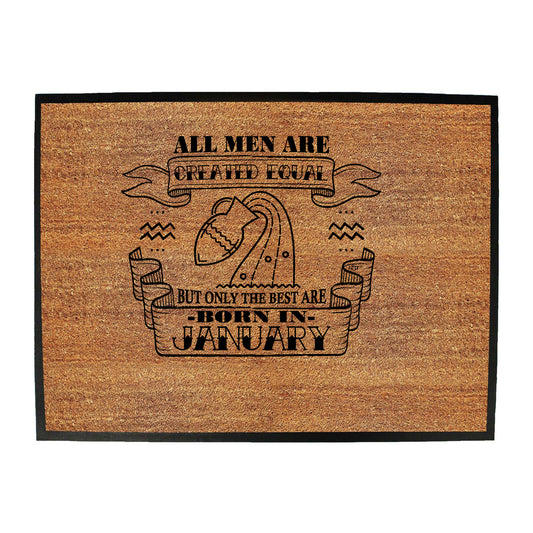 January Aquarius Birthday All Men Are Created Equal - Funny Novelty Doormat