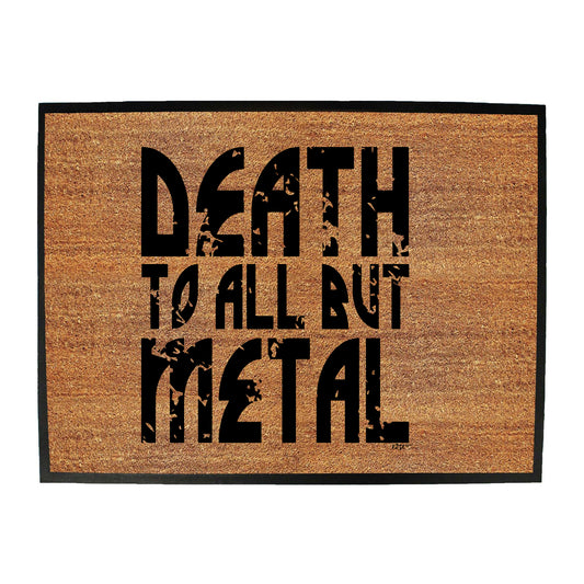 Death To All But Metal Music - Funny Novelty Doormat