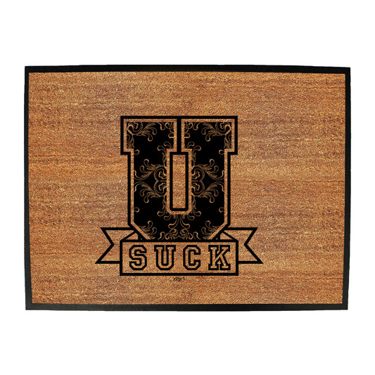 U Suck - Funny Novelty Doormat