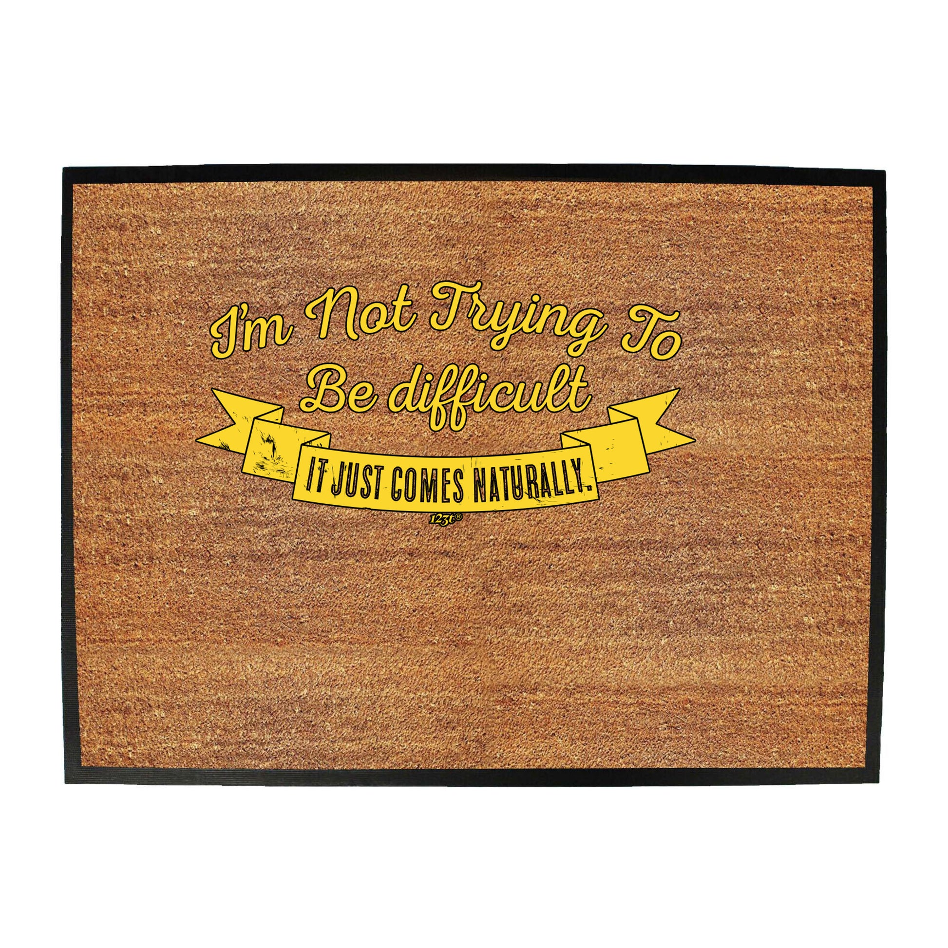 Im Not Trying To Be Difficult - Funny Novelty Doormat