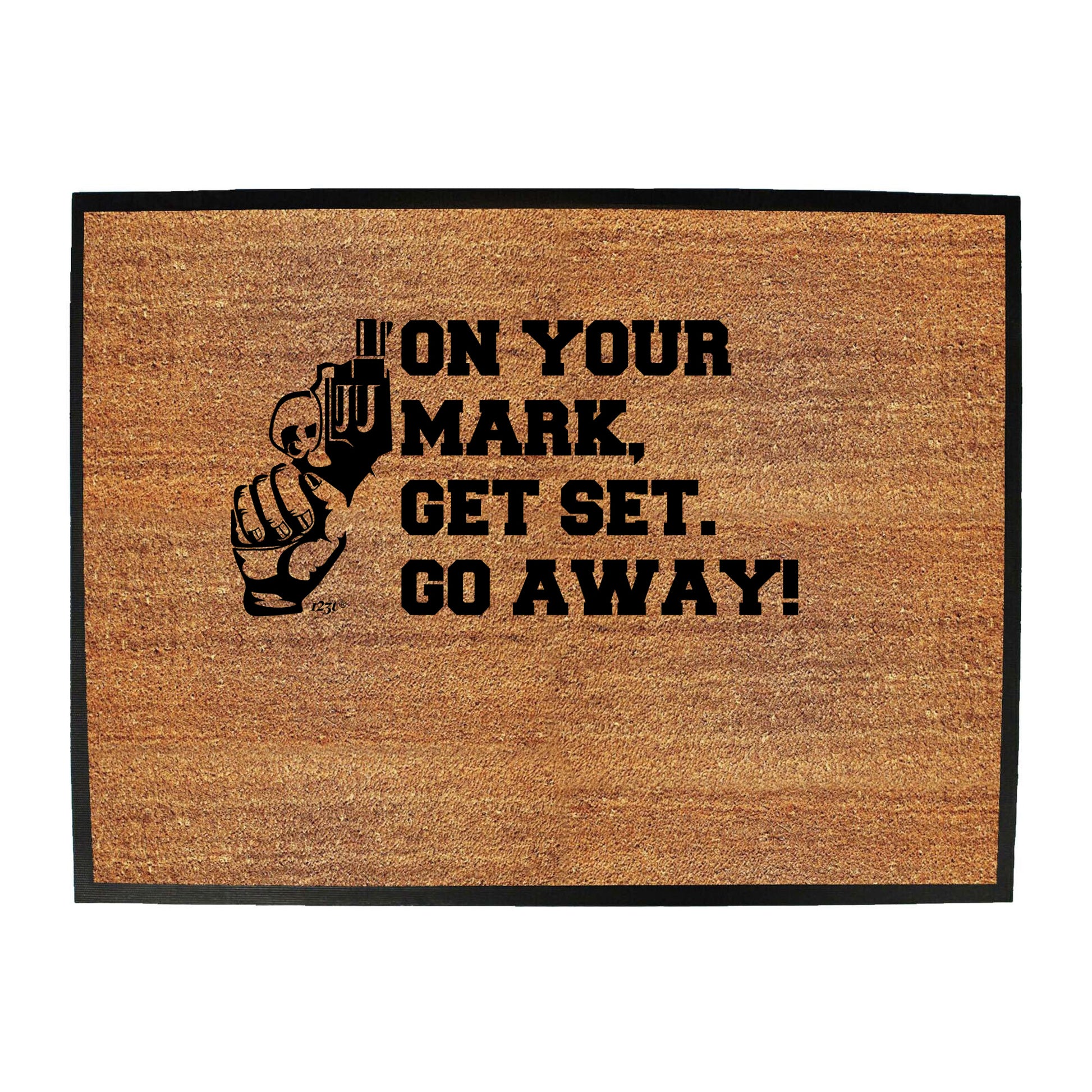 On Your Mark Get Set Go Away - Funny Novelty Doormat