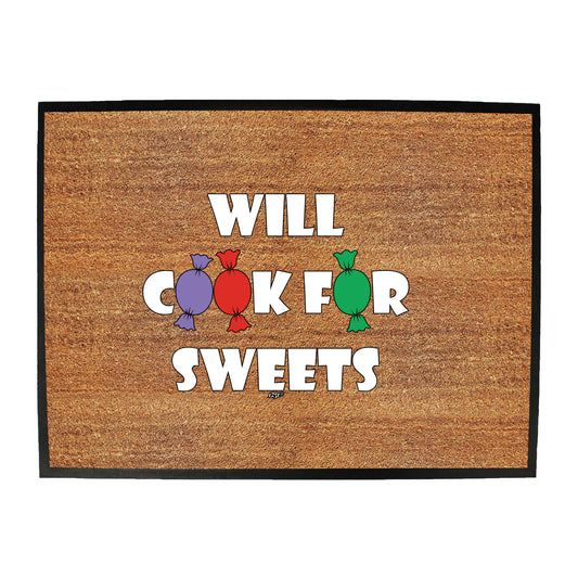 Will Cook For Sweets - Funny Novelty Doormat