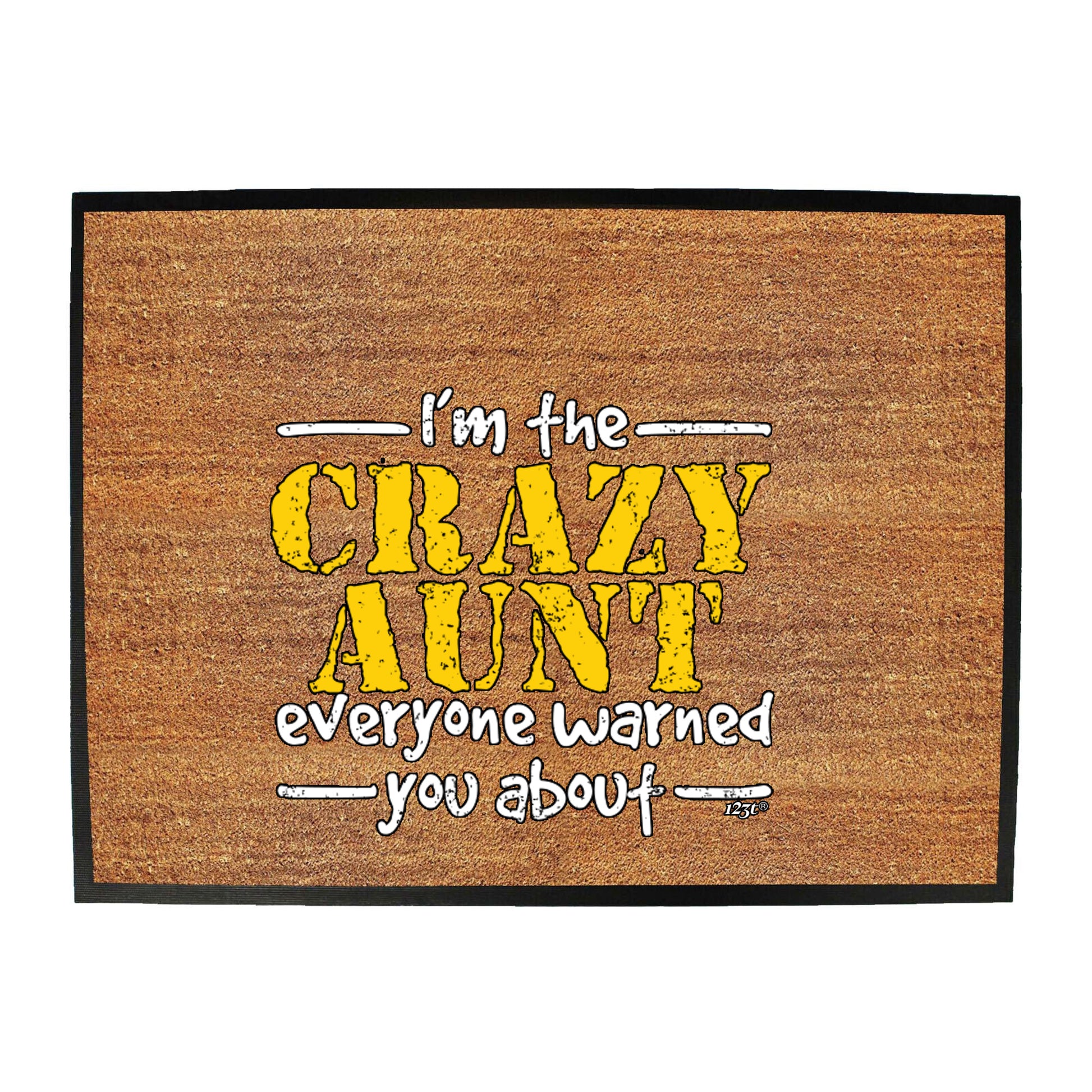 Im The Crazy Aunt Everyone Warned - Funny Novelty Doormat