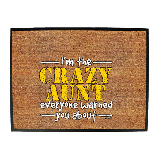 Im The Crazy Aunt Everyone Warned - Funny Novelty Doormat