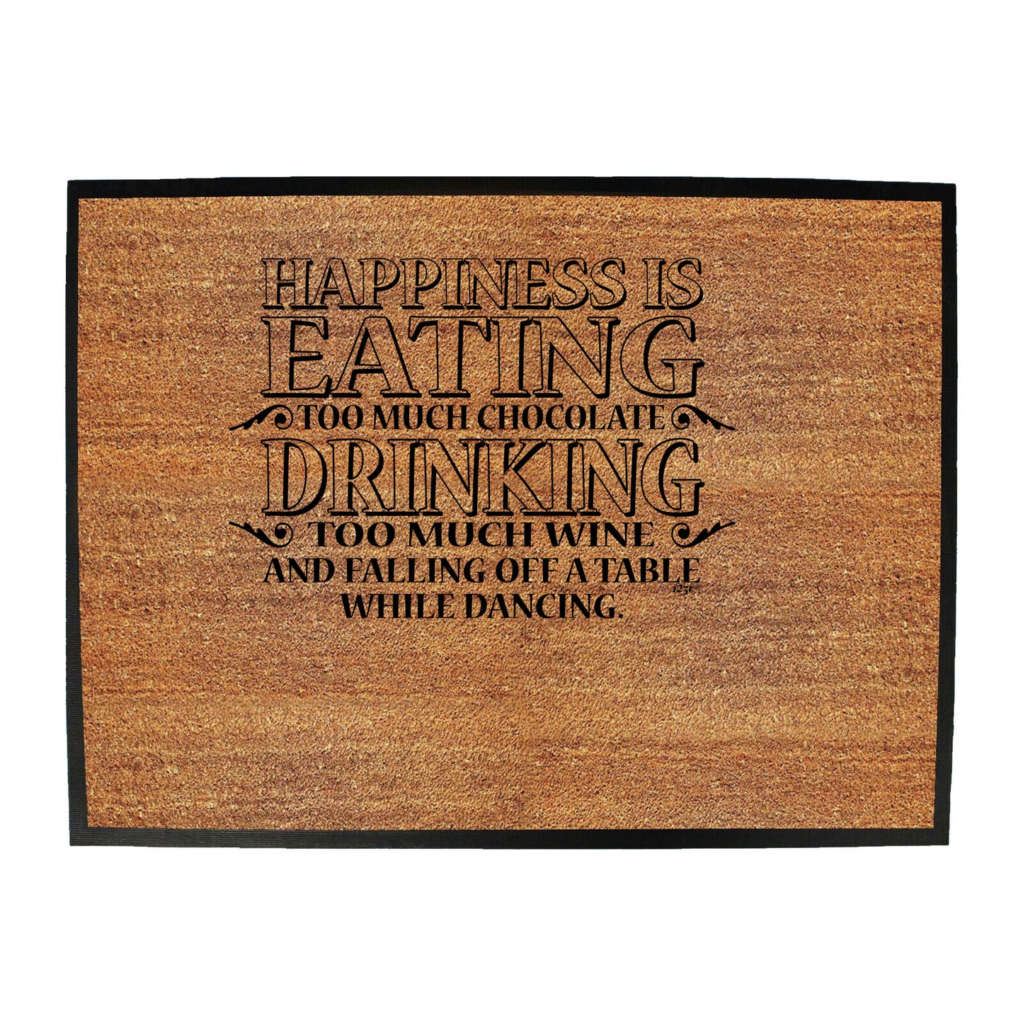 Happiness Is Eating Chocolate Drinking Wine Dancing - Funny Novelty Doormat