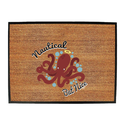 Nautical But Nice - Funny Novelty Doormat