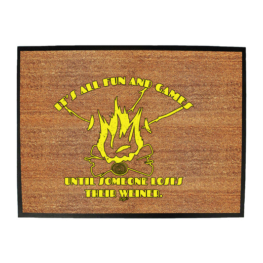 Its All Fun And Games Until Someone Weiner - Funny Novelty Doormat