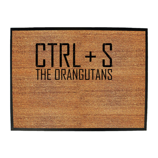 Ctrl S Save The Orangutans - Funny Novelty Doormat