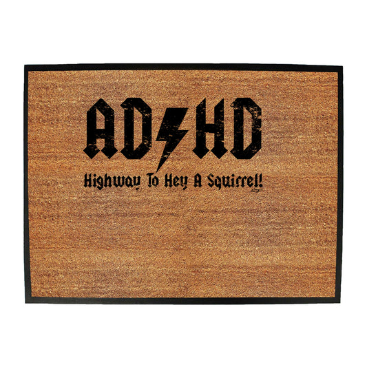 Highway To Hey A Squirrel - Funny Novelty Doormat