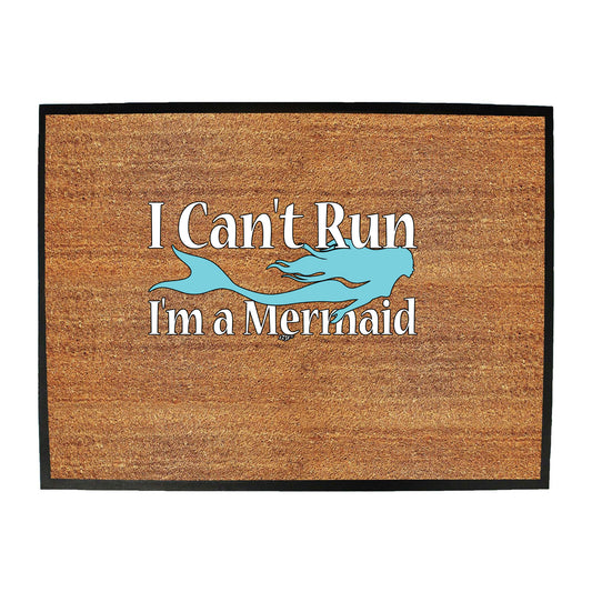 Cant Run Im A Mermaid - Funny Novelty Doormat