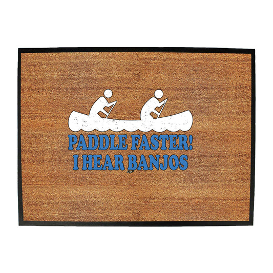 Paddle Faster Hear Banjos - Funny Novelty Doormat
