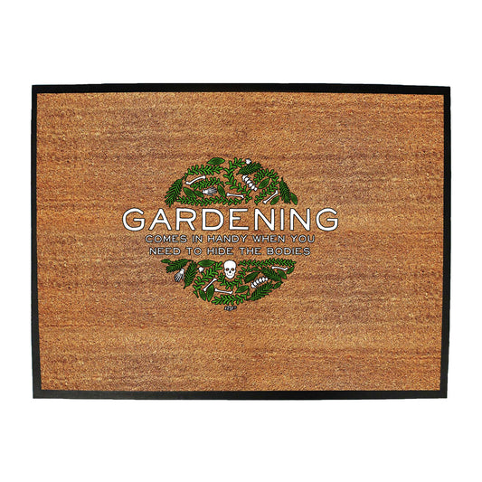 Gardening Comes In Handy When You Need To Hide The Bodies - Funny Novelty Doormat
