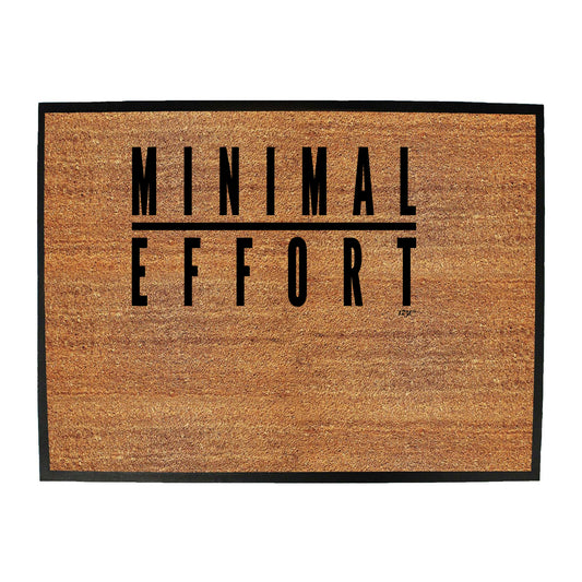 Minimal Effort - Funny Novelty Doormat