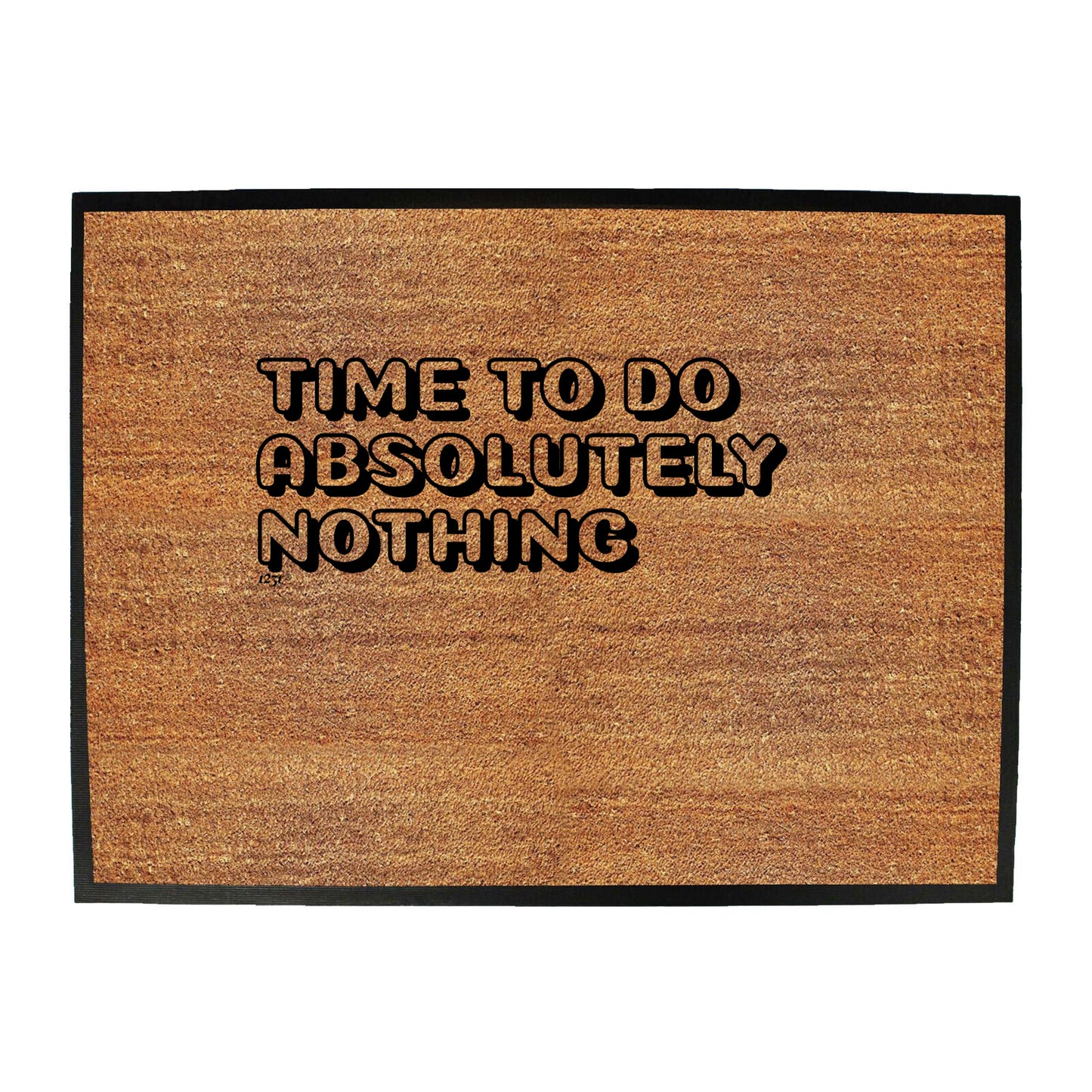 Time To Do Absolutely Nothing - Funny Novelty Doormat