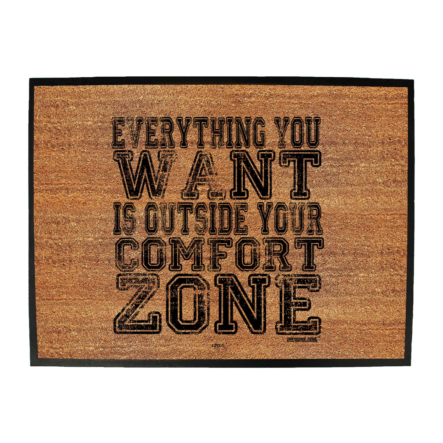 Pb Everything You Want Is Outside Your Comfort Zone - Funny Novelty Doormat