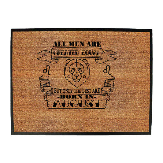 August Birthday All Men Are Created Equal Leo - Funny Novelty Doormat