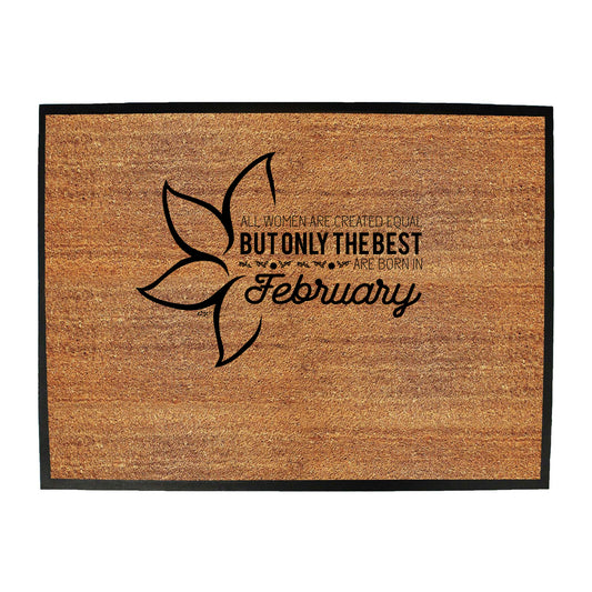 February Birthday All Women Are Created Equal - Funny Novelty Doormat