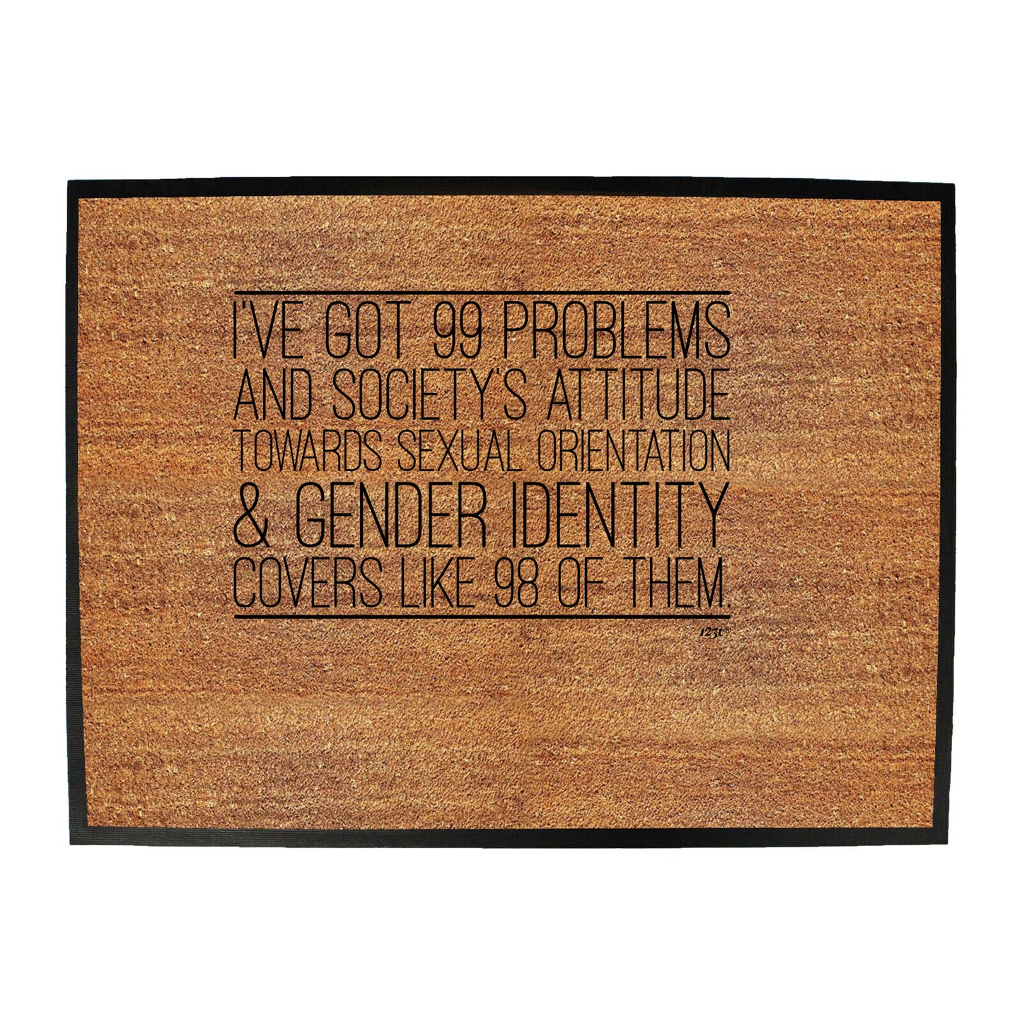 Ive Got 99 Problems And Societys Attitude - Funny Novelty Doormat