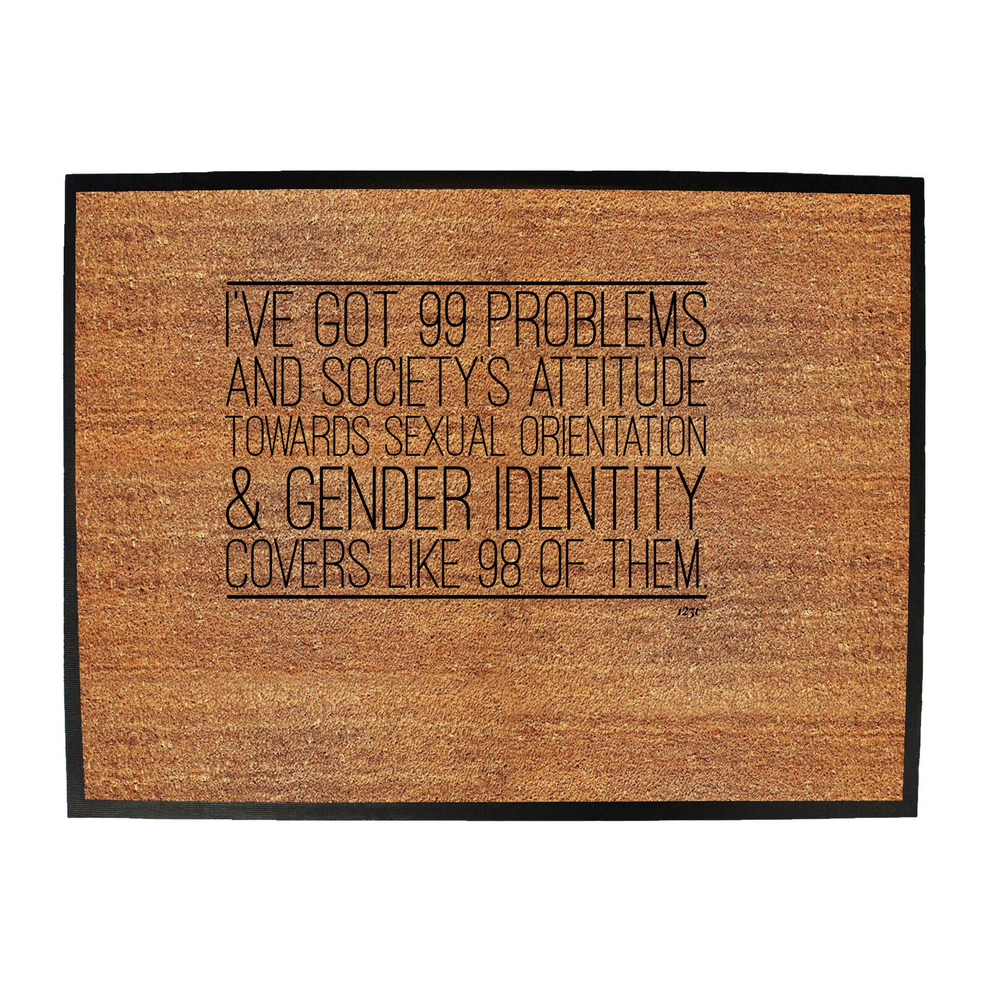 Ive Got 99 Problems And Societys Attitude - Funny Novelty Doormat