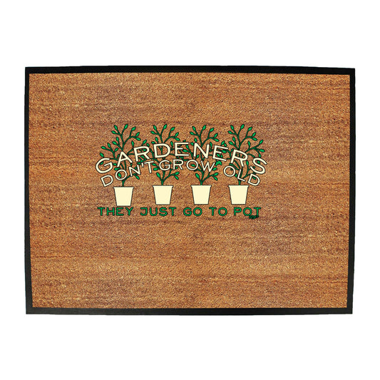 Gardeners Dont Grow Old - Funny Novelty Doormat