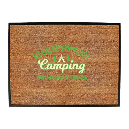 Weekend Forecast Camping With A Chance Of Drinking - Funny Novelty Doormat